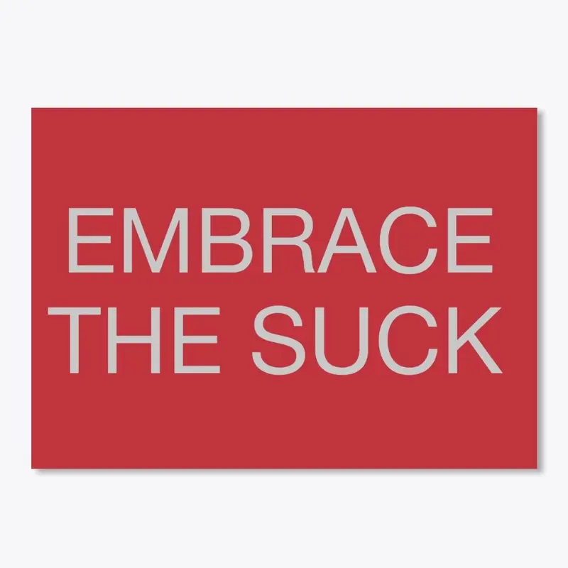 Embrace The Suck Sticker